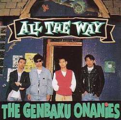 The Genbaku Onanies : All the Way